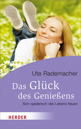 Ute Rademacher: Das Glück des Genießens