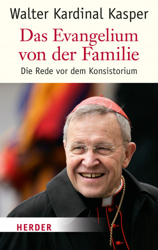 Walter Kasper: Die Evangelium von der Familie