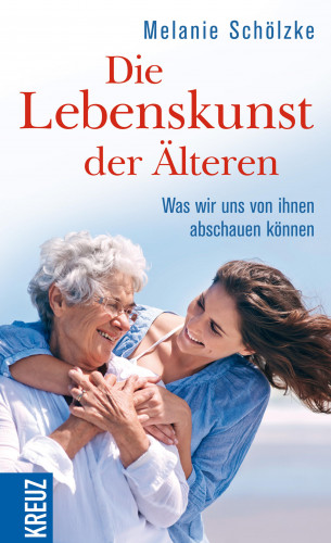 Melanie Schölzke: Die Lebenskunst der Älteren