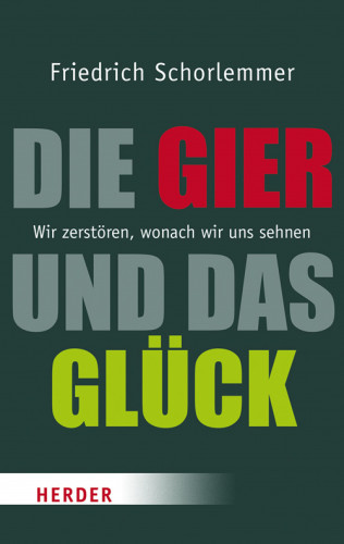 Friedrich Schorlemmer: Die Gier und das Glück