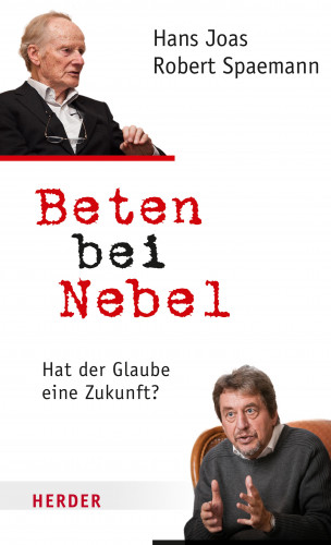 Hans Joas, Robert Spaemann: Beten bei Nebel