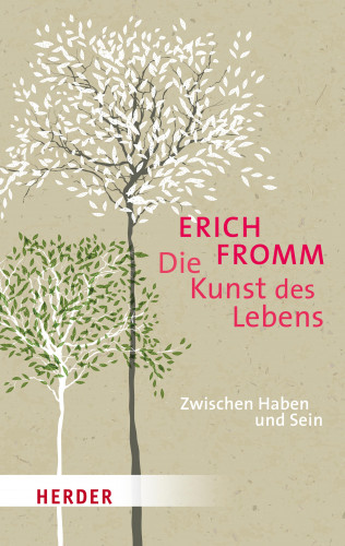 Erich Fromm: Die Kunst des Lebens