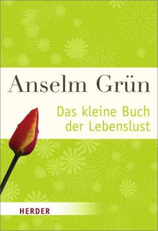 Anselm Grün: Das kleine Buch der Lebenslust