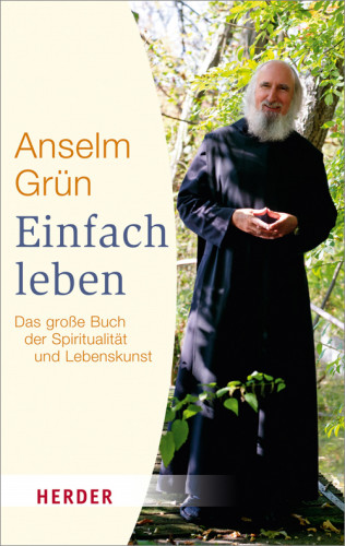 Anselm Grün: Einfach Leben