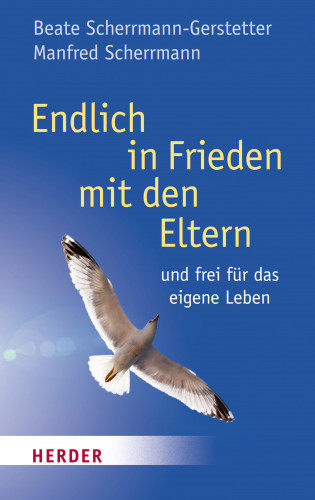 Beate Scherrmann-Gerstetter, Manfred Scherrmann: Endlich Frieden mit den Eltern