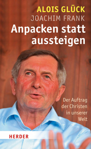 Alois Glück, Joachim Frank: Anpacken statt Aussteigen
