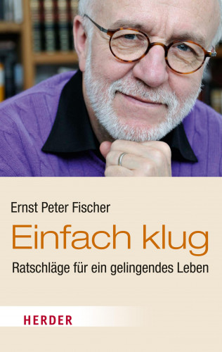 Ernst Peter Fischer: Einfach klug
