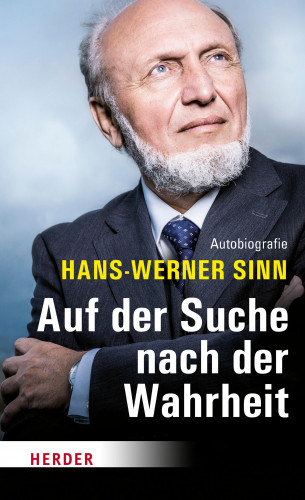 Hans-Werner Sinn: Auf der Suche nach der Wahrheit