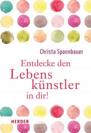 Christa Spannbauer: Entdecke den Lebenskünstler in dir!