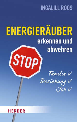 Ingalill Roos: Energieräuber in Familie, Beziehung und Job erkennen und abwehren