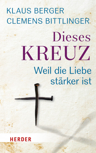 Clemens Bittlinger, Klaus Berger: Dieses Kreuz