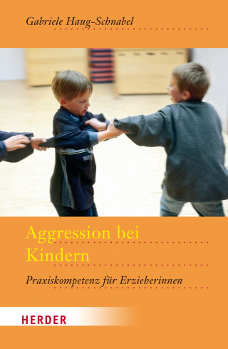 Gabriele Haug-Schnabel: Aggression bei Kindern