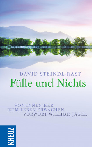 David Steindl-Rast: Fülle und Nichts