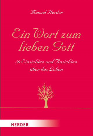 Manuel Herder: Ein Wort zum lieben Gott