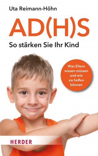 Uta Reimann-Höhn: AD(H)S - So stärken Sie Ihr Kind