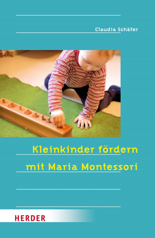 Claudia Schäfer: Kleinkinder fördern mit Maria Montessori