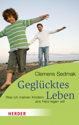Clemens Sedmak: Geglücktes Leben