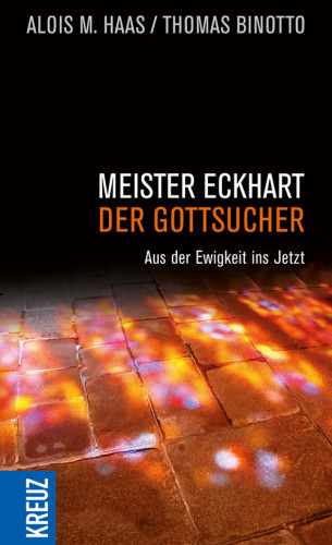 Alois M. Haas: Meister Eckhart - der Gottsucher