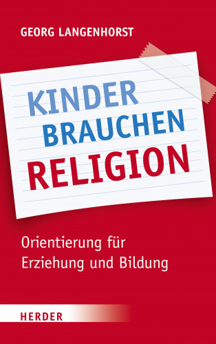 Georg Langenhorst: Kinder brauchen Religion!