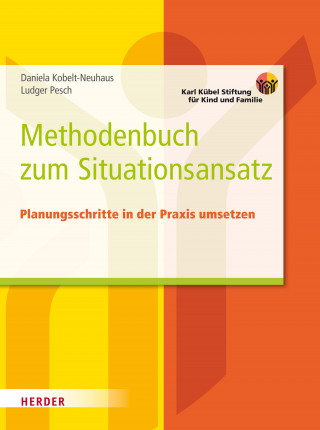 Daniela Kobelt Neuhaus, Ludger Pesch: Methodenbuch zum Situationsansatz
