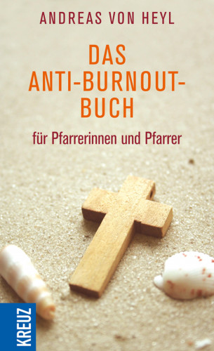 Andreas von Heyl: Das Anti-Burnout-Buch für Pfarrerinnen und Pfarrer