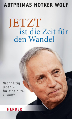 Notker Wolf: JETZT ist die Zeit für den Wandel