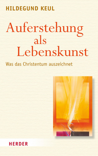 Hildegund Keul: Auferstehung als Lebenskunst