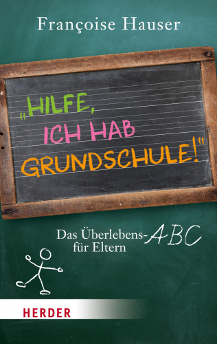 Françoise Hauser: Hilfe, ich hab Grundschule!