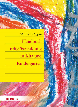 Matthias Hugoth: Handbuch religiöse Bildung in Kita und Kindergarten