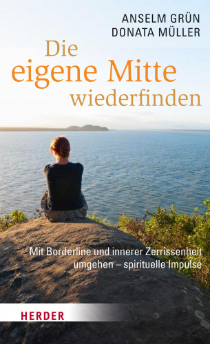 Anselm Grün, Donata Müller: Die eigene Mitte wiederfinden