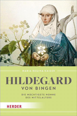 Maria Regina Kaiser: Hildegard von Bingen