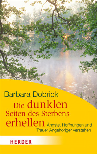Barbara Dobrick: Die dunklen Seiten des Sterbens erhellen