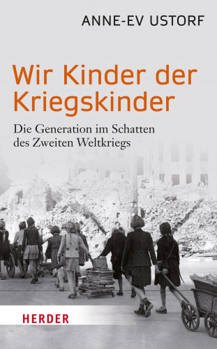 Anne-Ev Ustorf: Wir Kinder der Kriegskinder