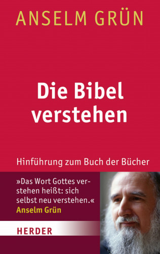 Anselm Grün: Die Bibel verstehen