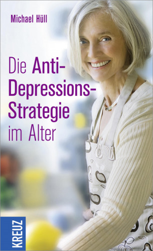 Michael Hüll: Die Anti-Depressions-Strategie im Alter
