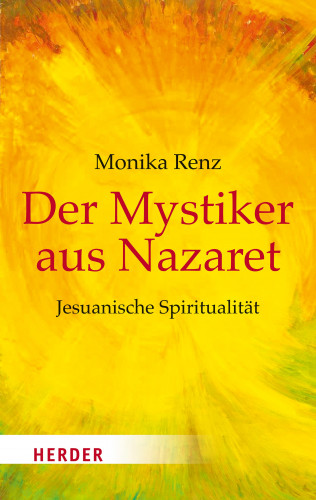 Monika Renz: Der Mystiker aus Nazaret