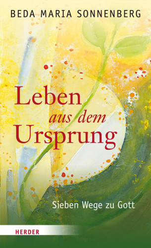 Beda Maria Sonnenberg: Leben aus dem Ursprung