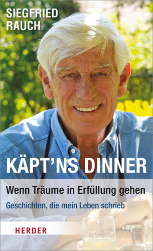 Siegfried Rauch: Käpt'ns Dinner - Wenn Träume in Erfüllung gehen