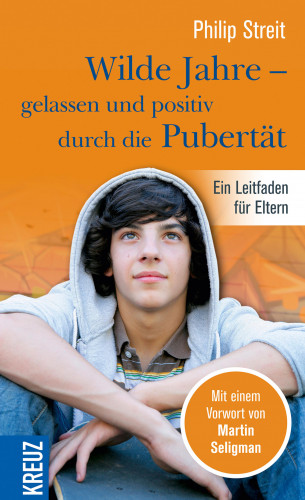 Philip Streit: Wilde Jahre - gelassen und positiv durch die Pubertät