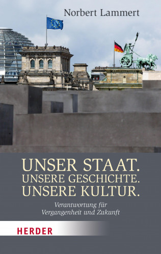 Prof. Norbert Lammert: Unser Staat. Unsere Geschichte. Unsere Kultur