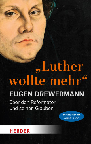 Eugen Drewermann: "Luther wollte mehr"