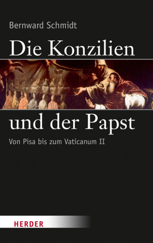 Bernward Schmidt: Die Konzilien und der Papst