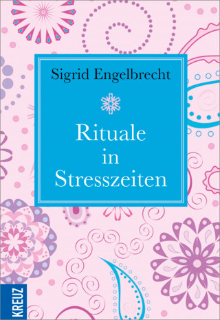Sigrid Engelbrecht: Rituale in Stresszeiten