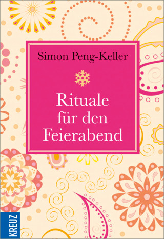 Simon Peng-Keller: Rituale für den Feierabend