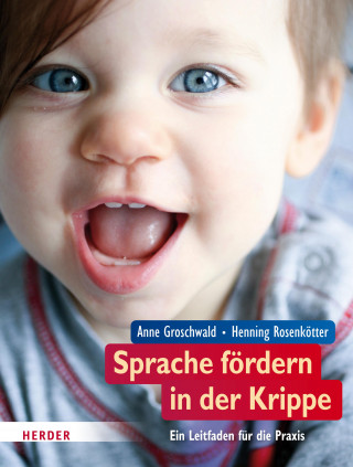 Anne Groschwald, Henning Rosenkötter: Sprache fördern in der Krippe