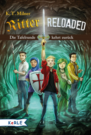 K. T. Milner: Ritter reloaded Band 1: Die Tafelrunde kehrt zurück
