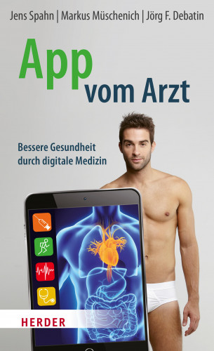 Jens Spahn, Dr. Markus Müschenich, Jörg F. Debatin: App vom Arzt