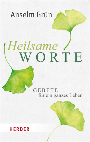 Anselm Grün: Heilsame Worte