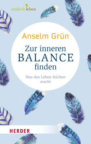 Anselm Grün: Zur inneren Balance finden