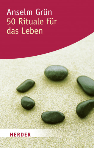 Anselm Grün: 50 Rituale für das Leben